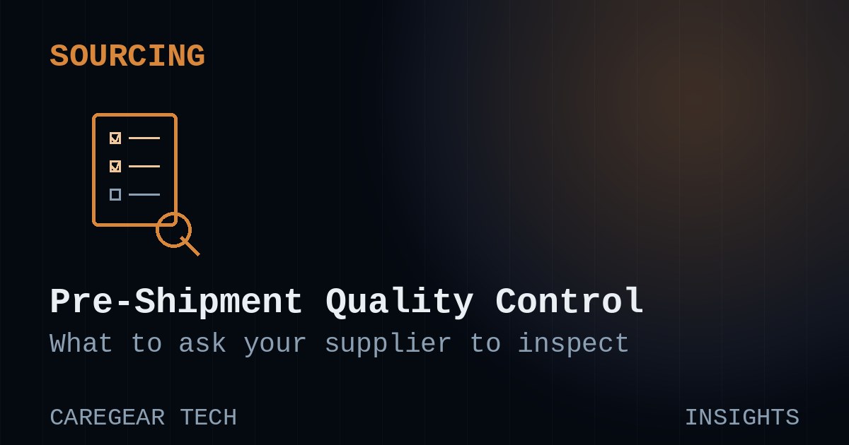 Pre-Shipment Quality Control: What to Ask Your Supplier to Inspect