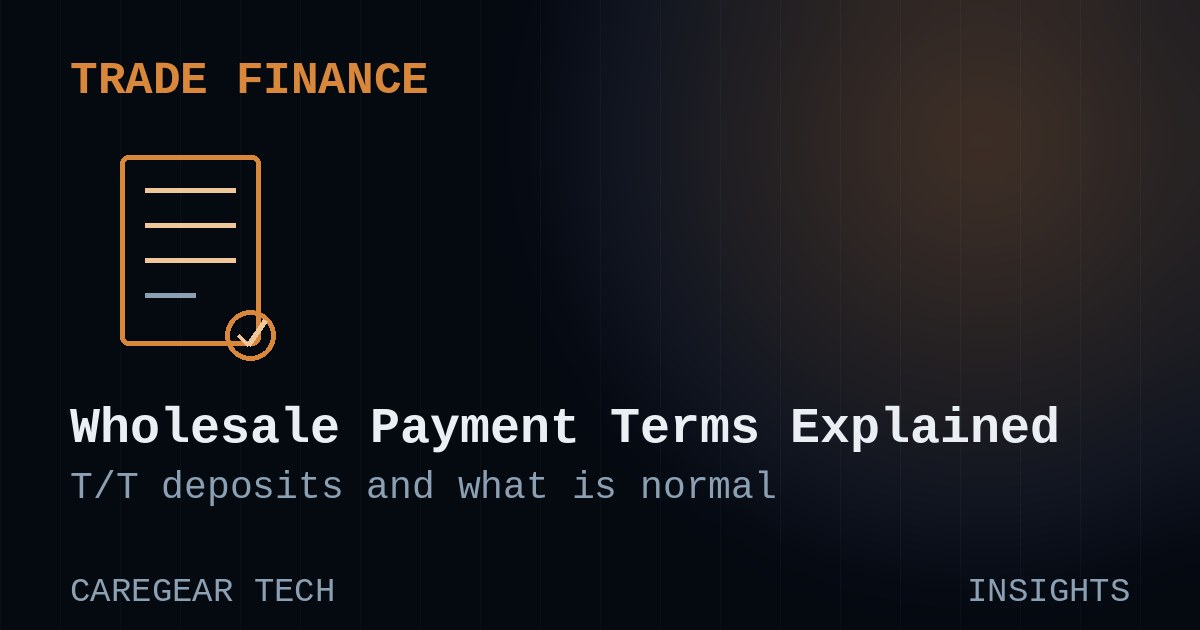Wholesale Payment Terms Explained: T/T, Deposits, and What Is Normal